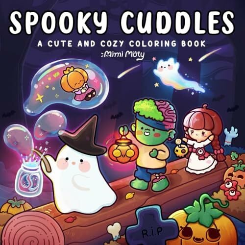 Moty, Mimi Spooky Cuddles: Cute and Cozy Coloring Book for Adults and Teens Featuring Adorable Creepy Characters and Cozy Hygge Moments for Relaxation and Soft Days