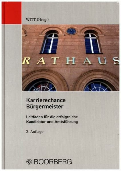 Witt, Paul Karrierechance Bürgermeister: Leitfaden für die erfolgreiche Kandidatur und Amtsführung