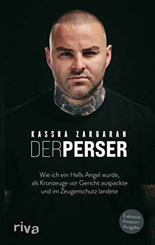Frenzel, Nils Der Perser: Wie ich ein Hells Angel wurde, als Kronzeuge vor Gericht auspackte und im Zeugenschutz landete. Exklusive Amazon-Ausgabe. Softcover