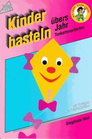 Holl, Sieglinde Kinder basteln übers Jahr