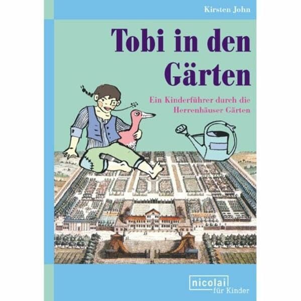 Bodecker, Henriette von Tobi in den Gärten: Ein Kinderführer durch die Herrenhäuser Gärten