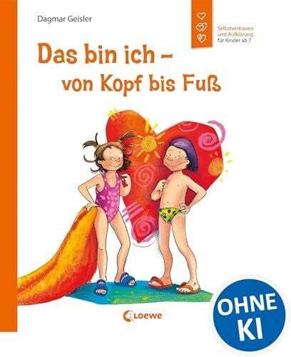 Geisler, Dagmar Das bin ich - von Kopf bis Fuß (Starke Kinder, glückliche Eltern): Selbstvertrauen und Aufklärung für Kinder ab 7
