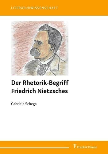 Schega, Gabriele Der Rhetorik-Begriff Friedrich Nietzsches (Literaturwissenschaft)