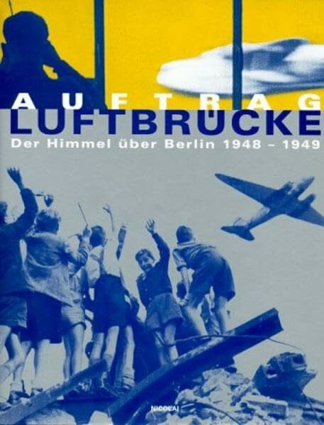Deutsches Technikmuseum Berlin Auftrag Luftbrücke: Der Himmel über Berlin 1948-1949