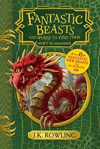 Rowling, J.K. Fantastic Beasts and Where to Find Them: Newt Scamander - From the wizarding world of Harry Potter