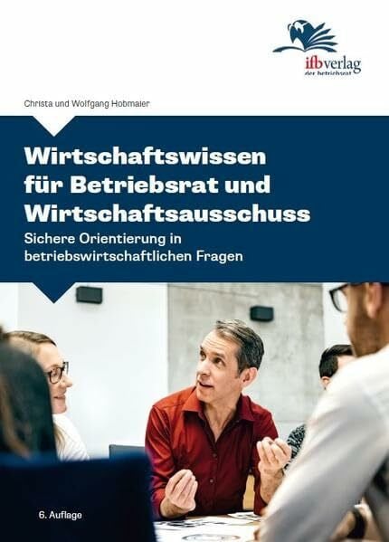 Hobmaier, Christa Wirtschaftswissen für Betriebsrat und Wirtschaftsausschuss: Sichere Orientierung in betriebswirtschaftlichen Fragen