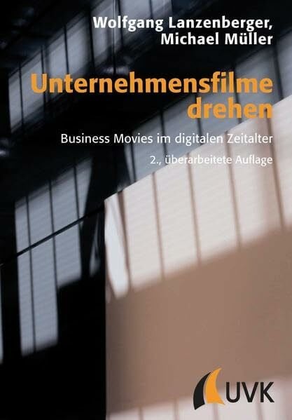 Müller, Michael Unternehmensfilme drehen: Business Movies im digitalen Zeitalter (Praxis Film)