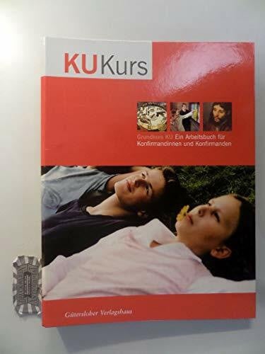 Grundkurs KU, Ein Arbeitsbuch für Konfirmandinnen und Konfirmanden
