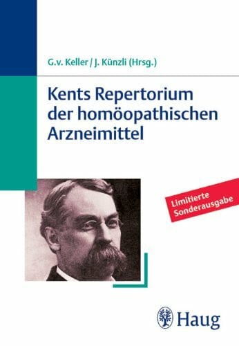 Keller, Georg von Kents Repertorium der homöopathischen Arzneimittel (Kents Repertorium der homöopathischen Arzneimittel. Taschenausgabe)