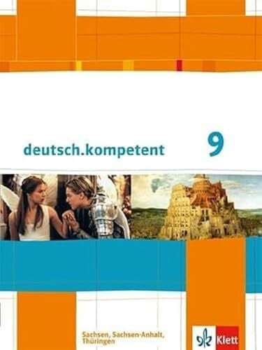 Klett deutsch.kompetent 9. Ausgabe Sachsen, Sachsen-Anhalt, Thüringen: Schulbuch mit Onlineangebot Klasse 9 (deutsch.kompetent. Ausgabe für Sachsen, Sachsen-Anhalt und Thüringen ab 2011)