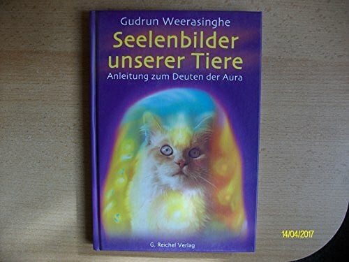 Weerasinghe, Gudrun Seelenbilder unserer Tiere. Handbuch zum Deuten der Aura