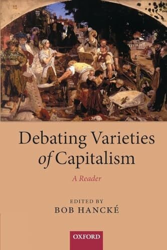 Hancké, Bob Debating Varieties of Capitalism: A Reader