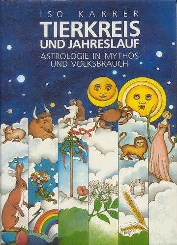 Karrer, Iso Tierkreis und Jahreslauf: Astrologie in Mythos und Volksbrauch
