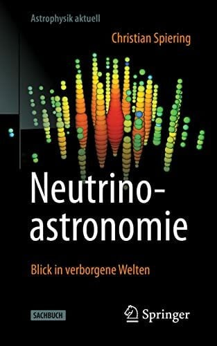 Spiering, Christian Neutrinoastronomie: Blick in verborgene Welten (Astrophysik aktuell)