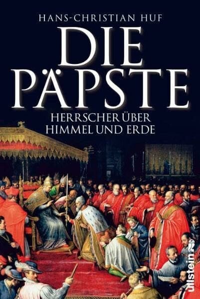 Huf, Hans Ch Die Päpste: Gewalt über Himmel und Erde