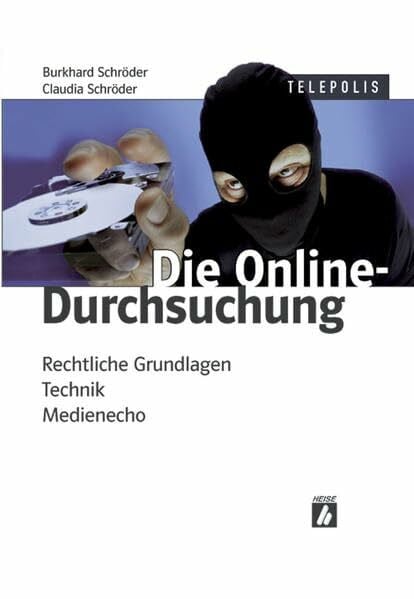 Schröder, Claudia Die Online-Durchsuchung: Rechtliche Grundlagen, Technik, Medienecho(TELEPOLIS)