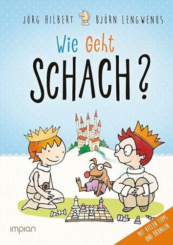 Hilbert, Jörg Fritz und Fertig: Wie geht Schach?: Ein Buch für alle, die's wissen wollen