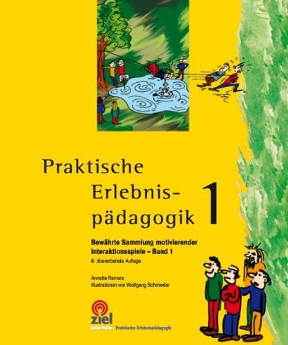 Schmieder, Wolfgang Praktische Erlebnispädagogik - Bewährte Sammlung motivierender Interaktionsspiele. Band 1