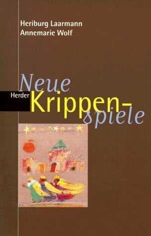 Laarmann, Heriburg / Wolf, Annemarie Neue Krippenspiele