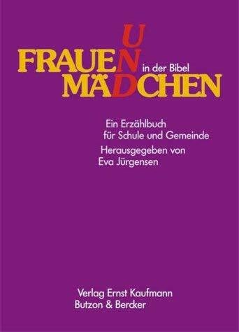 Eva Jürgensen Frauen und Mädchen in der Bibel. Ein Vorlesebuch für Schule und Gemeinde