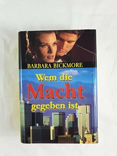 Barbara Bickmore Wem die Macht gegeben ist.