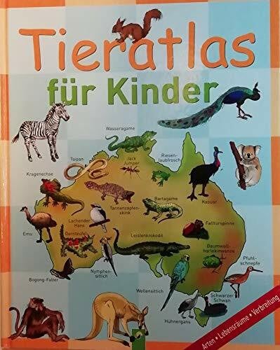 Ute Friesen Kinderatlas Tiere: Arten, Lebensräume, Verbreitung