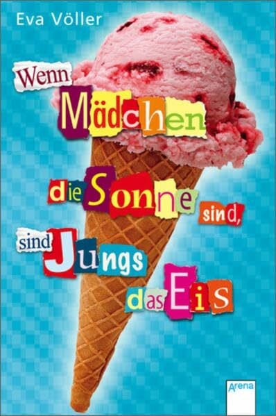 Völler, Eva Wenn Mädchen die Sonne sind, sind Jungs das Eis (Taschenbuch Jugendbuch)