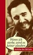 Jacobs, Peter Wenn ich sterbe, wird es keiner glauben: Anekdoten über Fidel Castro