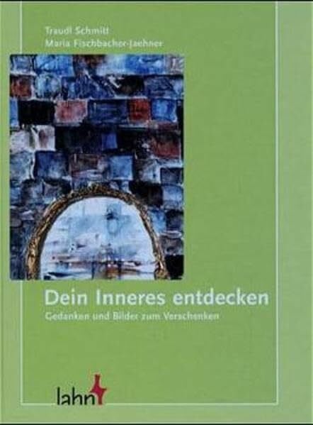 Fischbacher-Jaehner, Maria Das Innere entdecken: Gedanken zum Verschenken