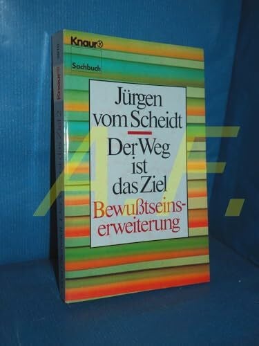 VomScheidt, Jürgen Der Weg ist das Ziel - Bewusstseinserweiterung (Knaur Taschenbücher. Sachbücher)