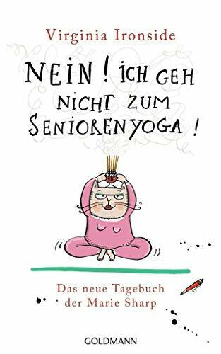 Schmidt, Sibylle Nein! Ich geh nicht zum Seniorenyoga!: Das Tagebuch der Marie Sharp 4