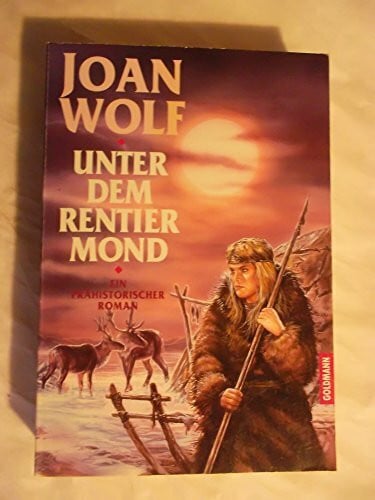 Wolf, Joan Unter dem Rentier-Mond: Ein prähistorischer Roman (Goldmann Allgemeine Reihe)