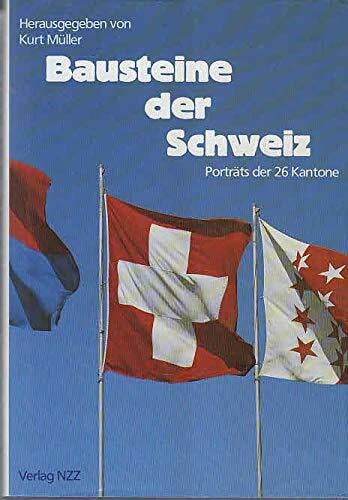 Müller, Kurt Bausteine der Schweiz: Porträts der 26 Kantone