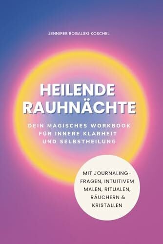 Rogalski-Koschel, Jennifer Heilende Rauhnächte: Dein magisches Workbook für innere Klarheit und Selbstheilung