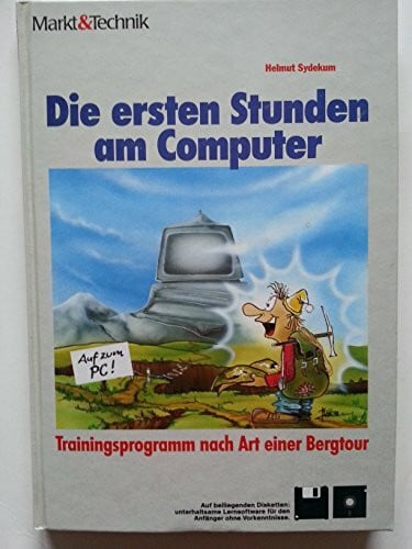 Sydekum, Helmut Die ersten Stunden am Computer: Trainingsprogramm nach Art einer Bergtour