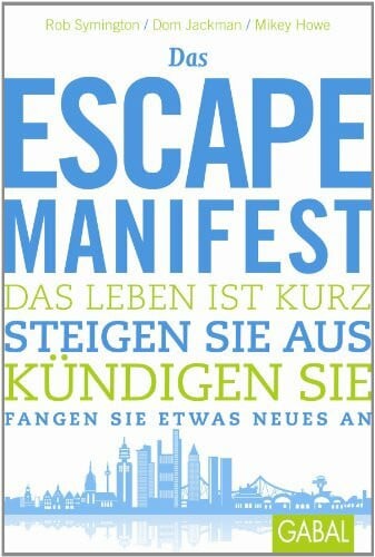 Bertheau, Nikolas Das Escape-Manifest: Das Leben ist kurz. Steigen Sie aus. Kündigen Sie. Fangen Sie etwas Neues an. (Dein Leben)