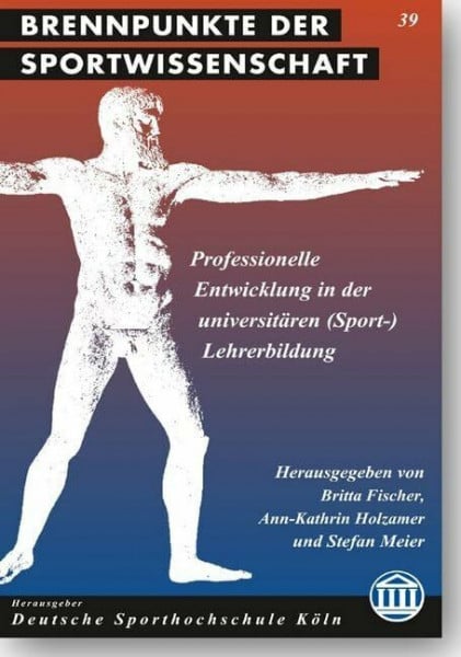 Meier, Stefan Professionelle Entwicklung in der universitären (Sport-)Lehrerbildung: Grundlagen und Konzeption von Unterstützungsangeboten (Brennpunkte der Sportwissenschaft)