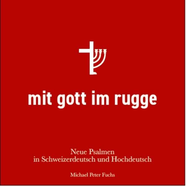 Fuchs, Michael Peter mit gott im rugge: Neue Psalmen im Schweizerdeutsch und Hochdeutsch