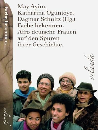 Schultz, Dagmar Farbe bekennen: Afro-deutsche Frauen auf den Spuren ihrer Geschichte (schwarz bewegt)