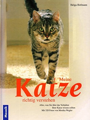 Hofmann, Helga Meine Katze richtig verstehen: Alles, was Sie über das Verhalten Ihrer Katze wissen sollten