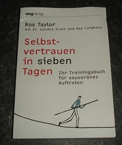 Taylor, Ros Selbstvertrauen in sieben Tagen: Ihr Trainingsbuch Für Souveränes Auftreten