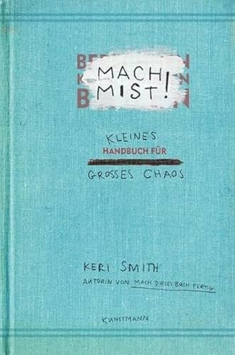 Heike Bräutigam Mach Mist!: Kleines Handbuch für großes Chaos