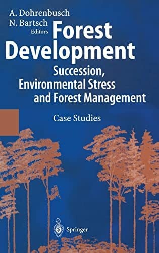 Bartsch, Norbert Forest Development: Succession, Environmental Stress and Forest Management Case Studies