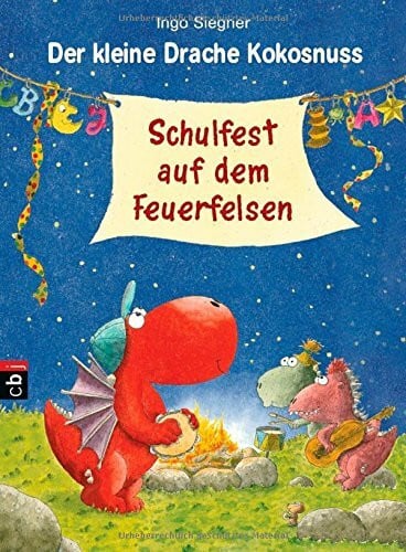 Siegner, Ingo Der kleine Drache Kokosnuss - Schulfest auf dem Feuerfelsen: Band 5: Vorlese-Bilderbuch (Die Abenteuer des kleinen Drachen Kokosnuss, Band 5)