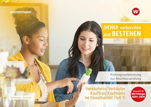 Schmidt, Manuela Prüfungsvorbereitung Sicher vorbereiten und bestehen: Verkäuferin/ Verkäufer, Kauffrau/Kaufmann im Einzelhandel Gestreckte Abschlussprüfung Teil 1 ... zur Zwischen- und Abschlussprüfung)