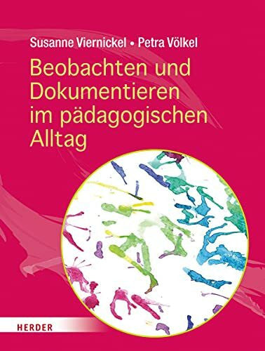 Viernickel, Susanne Beobachten und Dokumentieren im pädagogischen Alltag