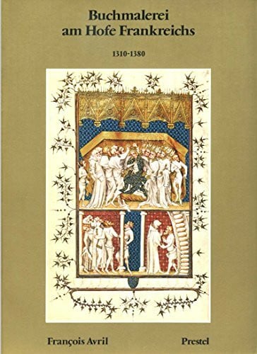 Avril, Francois Buchmalerei am Hofe Frankreichs 1310 - 1380