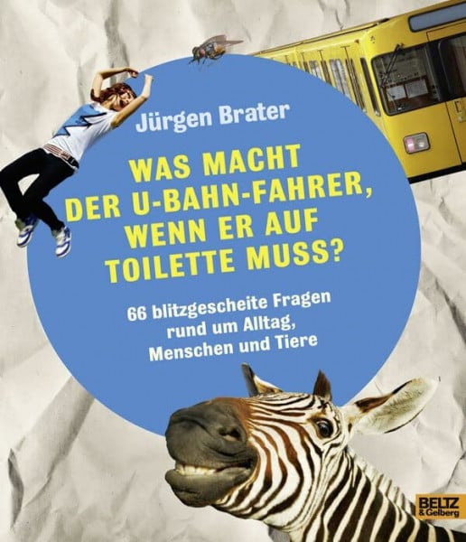 Hellpap, Manja Was macht der U-Bahnfahrer, wenn er auf Toilette muss?: Blitzgescheite Fragen rund um Alltag, Menschen & Tiere