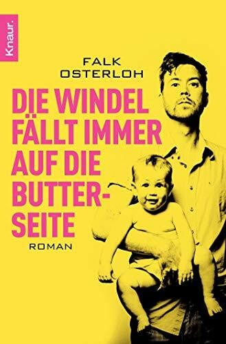 Osterloh, Falk Die Windel fällt immer auf die Butterseite: Roman