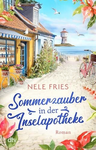 Fries, Nele Sommerzauber in der Inselapotheke: Roman | DER neue Wohlfühlroman für den Strandkorb: Wenn der neue Arzt auf die ortsbekannte Inselapothekerin trifft